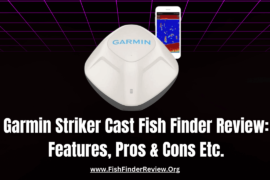 Garmin Striker Cast Fish Finder Review: Features, Pros & Cons Etc. – FishFinderReview